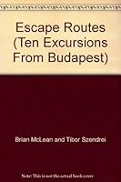 Escape Routes: Ten Excursions From Budapest 963814503X Book Cover