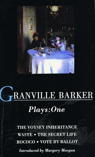Granville Barker Plays: 1: Voysey Inheritance; Waste; The Secret Life; Rococo; Vote by Ballot (World Classics)
