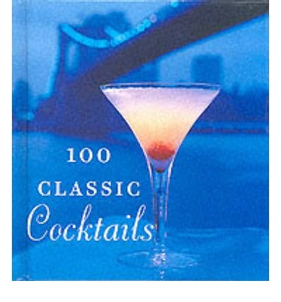100 Classic Cocktails: Drink Recipes for All Occasions (Tiny Folios (Hardcover)) (Paperback) - Common