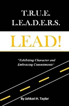 Paperback True Leaders Lead: Exhibiting Character and Embracing Commitments Book