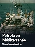 Pétrole en Méditerranée (Thalassa : le magazine de la mer)
