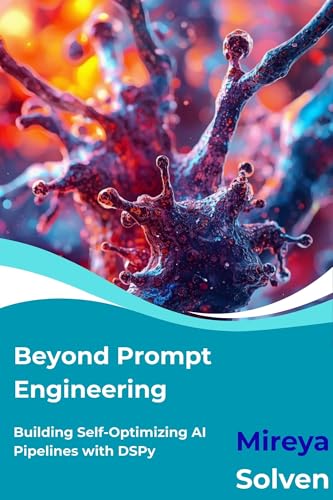 Beyond Prompt Engineering: Building Self-Optimizing AI Pipelines with DSPy