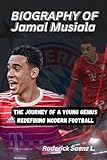 BIOGRAPHY OF Jamal Musiala: The Journey of a Young Genius Redefining Modern Football