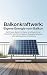 Balkonkraftwerk: Eigene Energie vom Balkon: Der Praxis-Guide für Mieter und Eigentümer: Schritt für Schritt zur eigenen Energieerzeugung und reibungslosen Anmeldung (Handbuch für Selbstversorger)