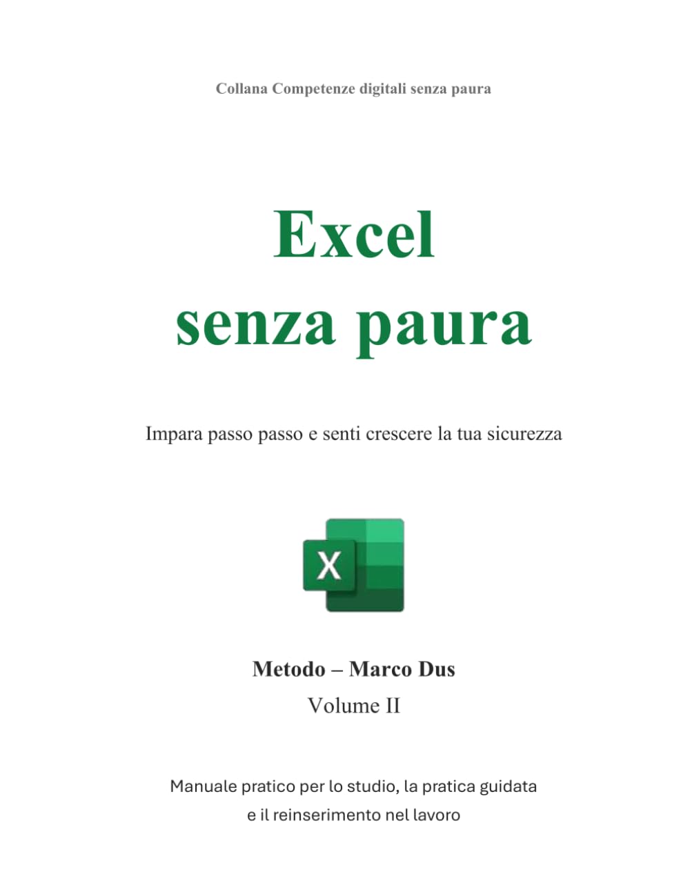 Excel senza paura: Impara passo passo e senti crescere la tua sicurezza (Competenze digitali senza paura)