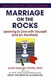 Marriage On The Rocks: Learning to Live with Yourself and an Alcoholic