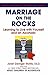 Marriage On The Rocks: Learning to Live with Yourself and an Alcoholic
