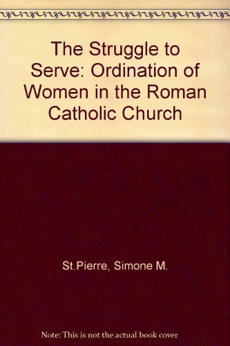 The Struggle to Serve: Ordination of Women in the Roman Catholic Church