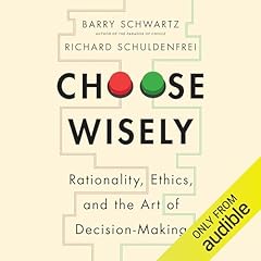 Choose Wisely Audiolibro Por Richard Schuldenfrei, Barry Schwartz arte de portada