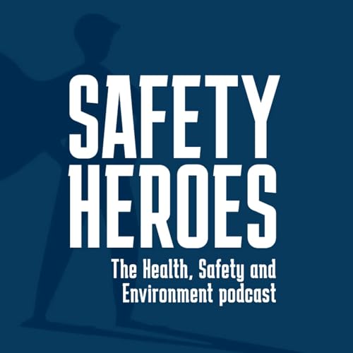 Safety Heroes - the Health, Safety, and Environment Podcast cover art