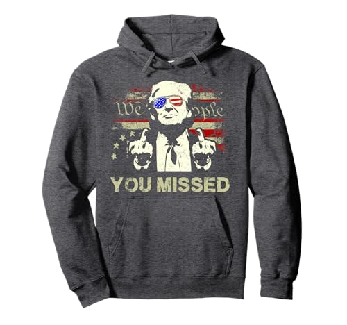 Trump You Missed Funny Trump 2024 Pullover Hoodie