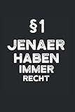  Notizbuch Jena: Notizheft A5 als Geschenk-Idee für Jenaer mit Humor / 6x9 Zoll 120 Seiten liniert / als Tagebuch für Jenaerin mit dem Spruch §1 Jenaer haben immer Recht weiß