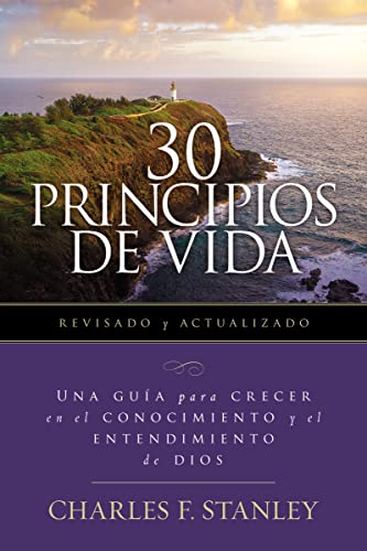 30 Principios de vida, revisado y actualizado: Una guía de estudio para crecer en el conocimiento y el entendimiento de Dios (Spanish Edition)