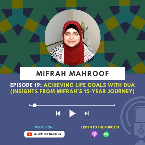 Achieving Life Goals with Dua: Insights from Mifrah&rsquo;s 15-Year Journey