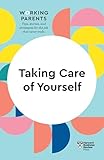 Taking Care of Yourself (HBR Working Parents Series)