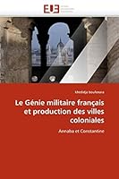 Le Ga(c)Nie Militaire Franaais Et Production Des Villes Coloniales 6131565740 Book Cover