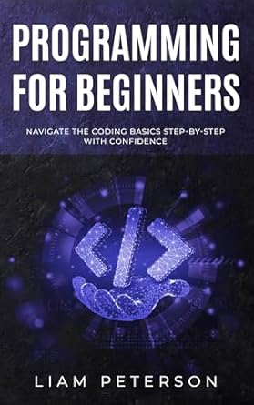 Programming for Beginners: Navigate the Coding Basics Step-by-Step with ...