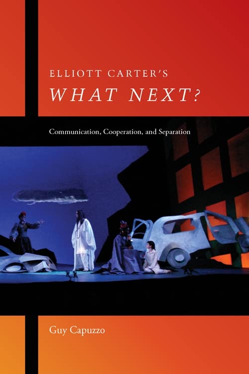 Elliott Carter What Next essai musicologie communication cooperation