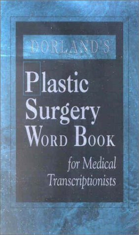 Dorland's Plastic Surgery Wordbook for Medical Transcriptionists