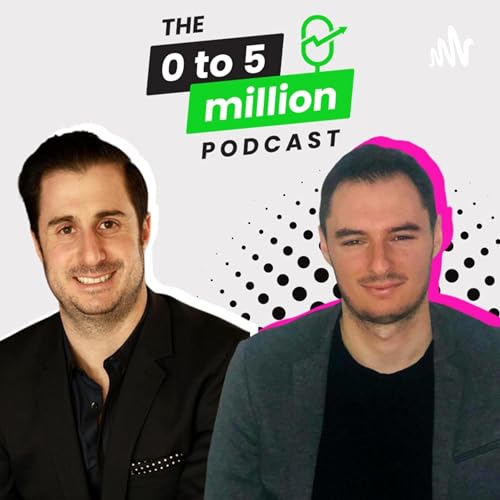Couverture de The 0 To 5 Million Podcast
