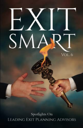 Exit Smart Vol. 6: Spotlights on Leading Exit Planning Advisors