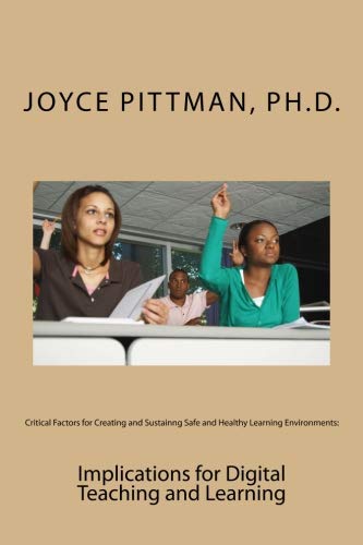 Critical Factors for Creating and Sustaining Safe and Healthy Learning Environments:: Implications for Digital Teaching and Learning