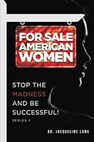 For Sale American women: STOP THE MADNESS AND BE SUCCESSFUL 1737579340 Book Cover