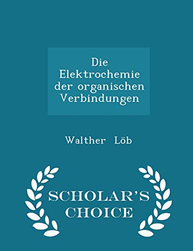 Die Elektrochemie Der Organischen Verbindungen ... 1296119017 Book Cover