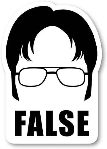 Dwight False - Office Funny Quote Stickers Window Truck Car Vinyl Bumper Sticker Decal 5''