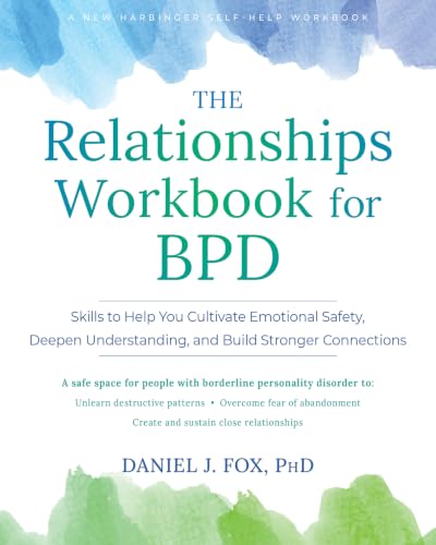 Image of The Relationships Workbook for BPD: Skills to Cultivate Emotional Safety, Deepen Understanding, and Build Stronger Connections