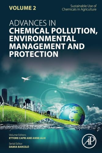 Sustainable Use of Chemicals in Agriculture (Volume 2) (Advances in Chemical Pollution, Environmental Management and Protection, Volume 2)