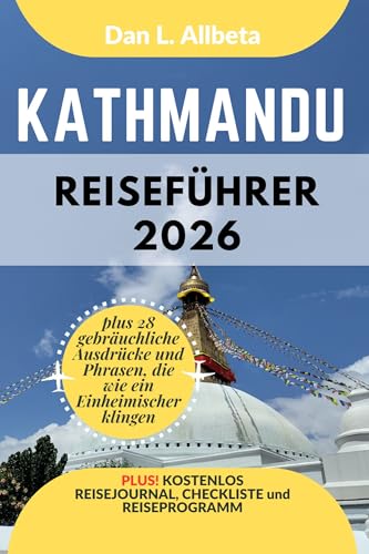 KATHMANDU Reiseführer 2026: Alleinreisende, Familien und Paare entdecken verborgene Schätze und sehenswerte Attraktionen mit einem idealen 7-Tage-Reiseplan … (Deutscher Taschen Reiseführer)