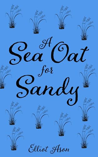 A Sea Oat for Sandy - A Plant Monster Romance Short (Plant Insta-Love)