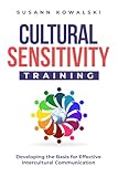 Cultural Sensitivity Training: Developing the Basis for Effective Intercultural Communication