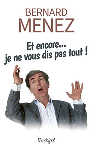 Télécharger Et encore... je ne vous dis pas tout ! livre En ligne