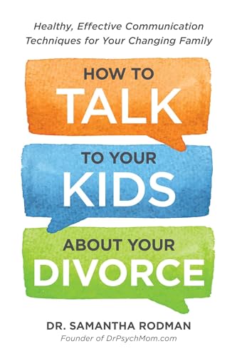 How to Talk to Your Kids about Your Divorce: Healthy,...