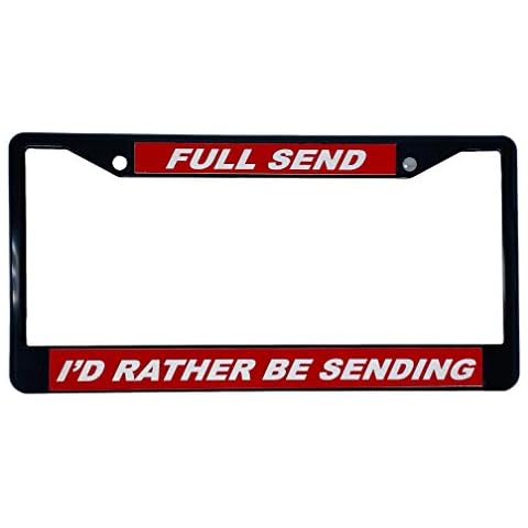 AlphaNumeric Engravers Personalized License Plate Frame Metal Frame Full Send I'd Rather Be Sending (Black Metal Frame) Cover