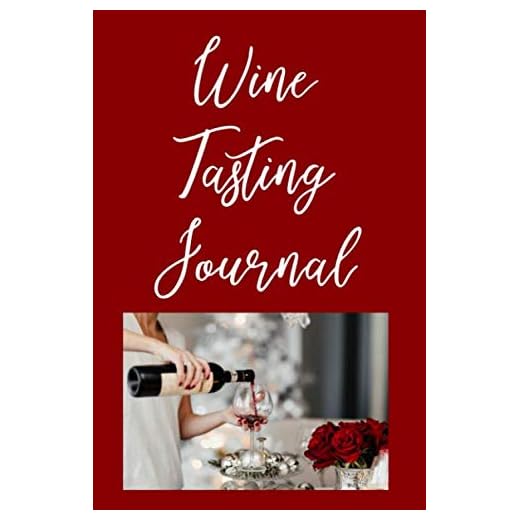 Wine Tasting Journal: 100 Page 6" x 9" Notebook Travel Size To Take To Wineries A Perfect Gift For Wine Lovers