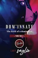 Dom'Innate: The birth of a dominatrix B0D49PG9F3 Book Cover
