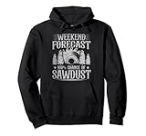 Weekend Forecast 100 Percent Chance of Sawdust