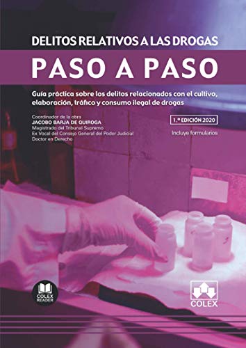 Delitos relativos a las drogas: Gu�a pr�ctica sobre los delitos relacionados con el cultivo, elaboraci�n, tr�fico y consumo ilegal de drogas: 1 (Paso a Paso)