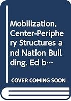 Mobilization, Center-Periphery Structures and Nation Building. Ed by Per Torsvik. a Volume in Commemoration of Stein Rokkan (567p#) 8200057577 Book Cover