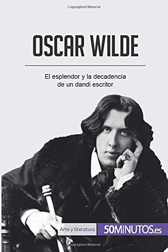 Oscar Wilde: El esplendor y la decadencia de un dandi escritor