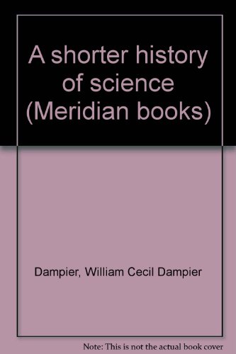 A shorter history of science (Meridian books) B0007FOUQI Book Cover