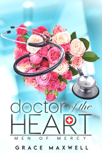 Doctor of the Heart: A Billionaire Opposites Attract Medical Romance
