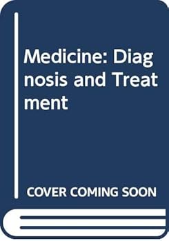 Medicine: Diagnosis and Treatment