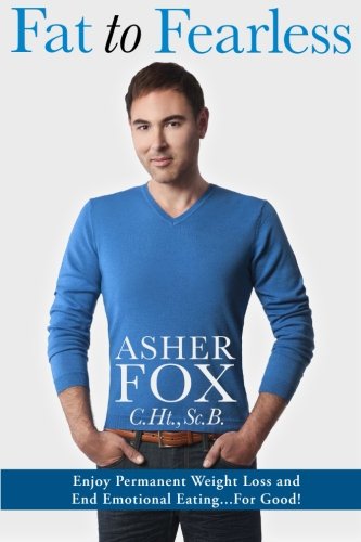 Fat to Fearless: Enjoy Permanent Weightloss and End Emotional Eatin