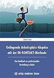kontakte google  Gelingende Arbeitsplatz-Akquise mit der IN-KONTAKT-Methode: Das Handbuch zur professionellen Vermittlung in Arbeit
