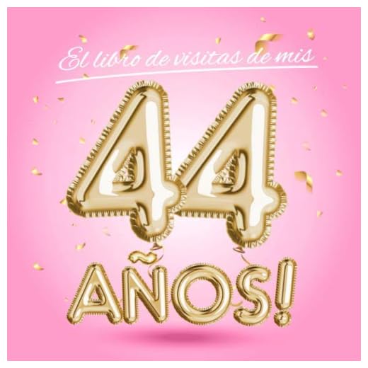 El libro de visitas de mis 44 años: Decoración rosa para el 44 cumpleaños – Regalos originales para mujer - 44 años - Edición Globos Oro Rosa - Libro ... para felicitaciones y fotos de los invitados