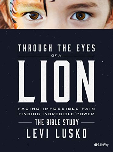 Through the Eyes of a Lion - The Bible Study Book: Facing Impossible Pain Finding Incredible Power